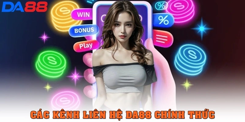 Các kênh liên hệ DA88 chính thức hiện nay