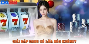 DA88 có lừa đảo không